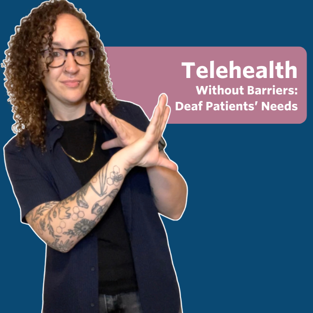 The post has a video thumbnail with blue shading overlaid. The middle has a text bubble that reads “Telehealth Without Barriers: Deaf Patients’ Needs” in white text with rose background. In this video, a white nonbinary queer person (Bee) is signing to the camera. They are wearing a black top layered with a navy blue button-down shirt.