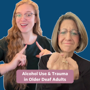 The post has a video thumbnail with blue shading overlaid. The middle has a text bubble that reads “Alcohol Use & Trauma in Older Deaf Adults” in white text with rose background. In the video: Two white women are signing to the camera. Allysa, a white woman with blonde wavy hair is sitting in front of the camera. She is wearing a green top. Sherri, a white woman with short dirty blonde.