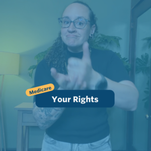 The post has a video thumbnail with blue shading overlaid. The top middle has "Medicare: Your Rights” in white text with light blue background, accompanied by a yellow bubble with “Medicare” in blue. In the video: A nonbinary person with long, curly brown hair that is shaved on the right side of their head and pulled back stands in front of the camera. Behind them is a light wooden entry table with a potted monstera plant set against a green wall. They are wearing a black short sleeved sweater with two gold chain necklaces and gray denim jeans.