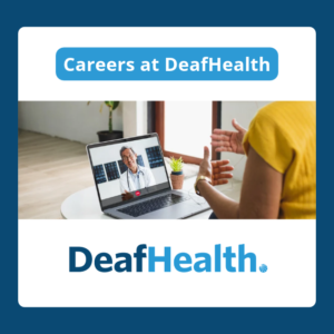 A dark blue and white DeafHealth careers graphic. A light blue banner at the top reads “Careers at DeafHealth.” Below is a photo of a person in a yellow shirt using sign language during a video call with a healthcare provider displayed on a laptop. The DeafHealth logo appears at the bottom.